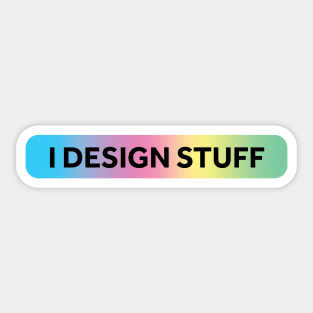 I Design Stuff Sticker